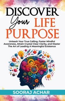 Discover your Life Purpose : The Ultimate Self-Healing Mastery, #2