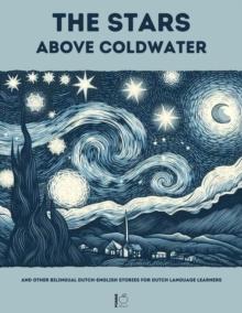 Stars Above Coldwater And Other Bilingual Dutch-English Stories for Dutch Language Learners