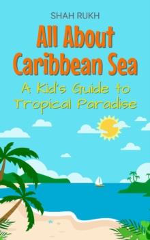 All About Caribbean Sea: A Kid's Guide to Tropical Paradise : Educational Books For Kids, #32