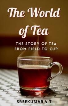 World of Tea: The Story of Tea from Field to Cup