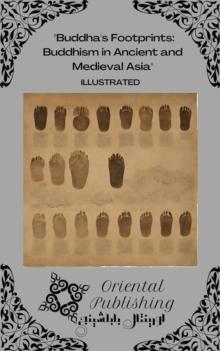 Buddha's Footprints: Buddhism in Ancient and Medieval Asia