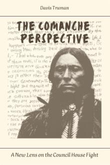 Comanche Perspective  A New Lens on the Council House Fight