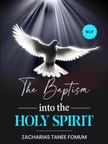 Baptism into the Holy Spirit : The Spirit-Filled Life, #4