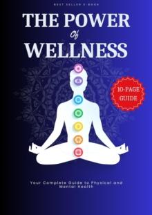 Power of Wellness - Your Complete Guide to Physical and Mental Health : Quick Wellness Guides, #12