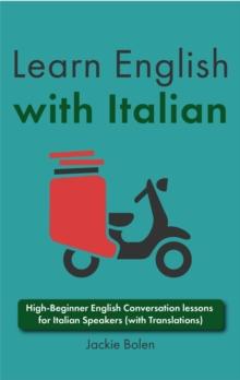 Learn English with Italian: High-Beginner English Conversation lessons for Italian Speakers (with Translations)