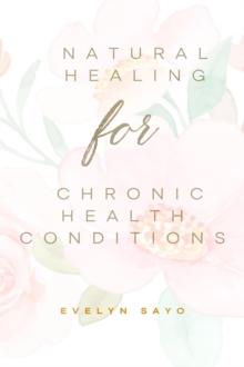 Natural Healing for Chronic Health Conditions