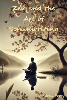 Zen and the Art of Screenwriting