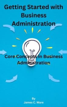 Getting Started with Business Administration