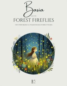 Basia and the Forest Fireflies And Other Bilingual Polish-English Stories for Kids