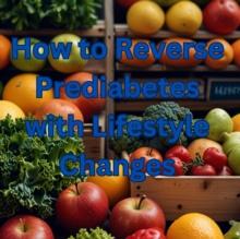 How To Reverse Prediabetes With Lifestyle Changes