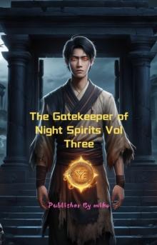 Gatekeeper of Night Spirits Vol Three : The Gatekeeper of Night Spirits, #3