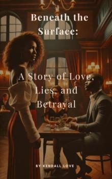 Beneath the Surface: A Story of Love, Lies, and Betrayal