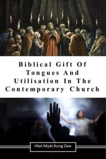 Biblical Gift Of Tongues And Utilisation In The Contemporary Church