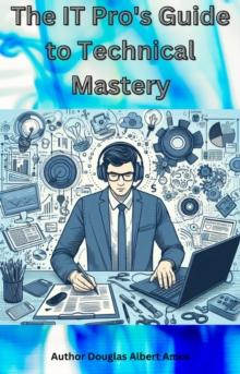 IT Pro's Guide to Technical Mastery