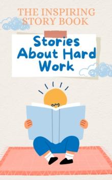 Inspiring Story Book: Stories About Hard Work : Stories for Children