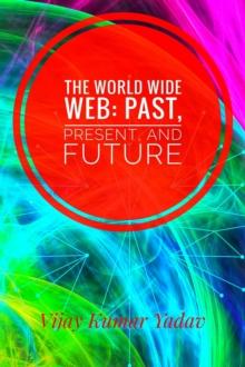 World Wide Web: Past, Present, and Future