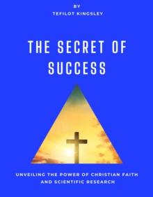 Secret of Success:Unveiling the Power of Christian Faith and Scientific Research : Non-fiction, #1