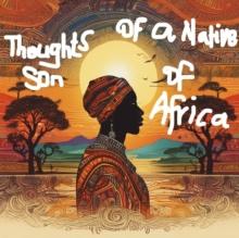 Thoughts of a Native Son of Africa