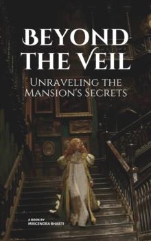 Beyond the Veil: Unraveling the Mansion's Secrets