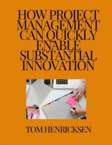 How Project Management Can Quickly Enable Substantial Innovation