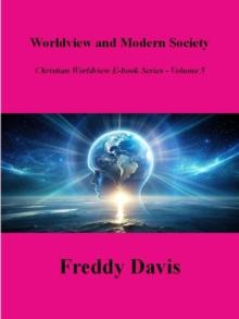 Worldview and Modern Society : Christian Worldview E-book Series, #5