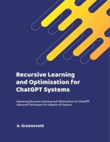 Recursive Learning and Optimization for ChatGPT Systems