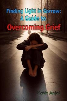 Finding Light in Sorrow: A Guide to Overcoming Grief