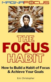 Focus Habit - How to Build a Habit of Focus & Achieve Your Goals