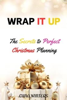 Wrap it up : The Secrets to Perfect Christmas Planning