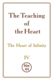 Teaching of the Heart: Volume IV - The Heart of Infinity : The Teaching of the Heart, #4