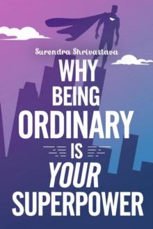 Why Being Ordinary is Your Superpower