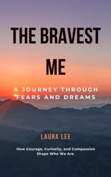 Bravest Me: A Journey Through Fears and Dreams