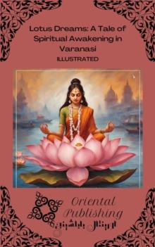 Lotus Dreams: A Tale of Spiritual Awakening in Varanasi