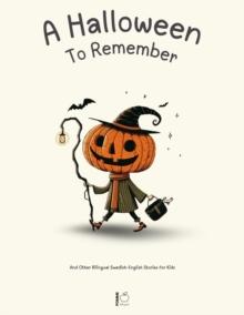 Halloween To Remember And Other Bilingual Swedish-English Stories for Kids