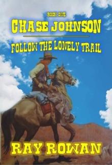 Chase Johnson - Follow The Lonely Trail : Chase Johnson, #1