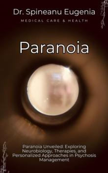 Paranoia Unveiled: Exploring Neurobiology, Therapies, and Personalized Approaches in Psychosis Management