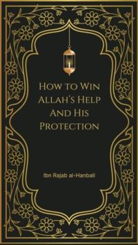 How to Win Allah's Help and His Protection