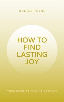 How to Find Lasting Joy