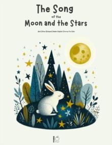 Song Of The Moon And The Stars And Other Bilingual Italian-English Stories for Kids