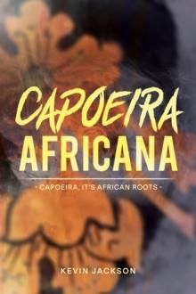 Capoeira Africana - Capoeira, it's African Roots