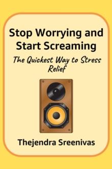 Stop Worrying and Start Screaming