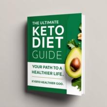 Ultimate Keto Diet Guide: Your Path to a  Healthier Life : 04