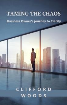 Taming The Chaos: Business Owner's Journey to Clarity