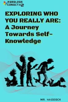 EXPLORING WHO YOU REALLY ARE: A Journey Towards Self-Knowledge