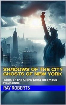 Shadows of the City Ghosts of New York