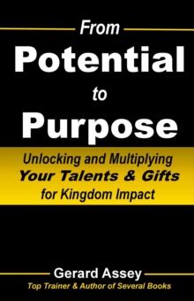 From Potential to Purpose:  Unlocking and Multiplying Your Talents & Gifts for Kingdom Impact