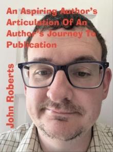 Aspiring Author's Articulation Of An Author's Journey To Publication