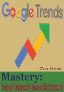 Google Trends Mastery: Tools and Techniques for Enhanced Market Research