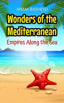 Wonders of the Mediterranean: Empires Along the Sea