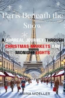 Paris Beneath the Snow: A Surreal Journey through Christmas Markets and Midnight Lights